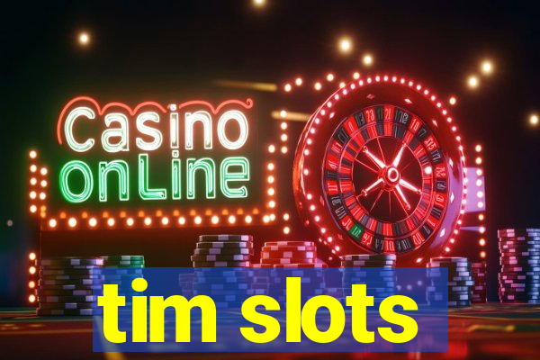 tim slots